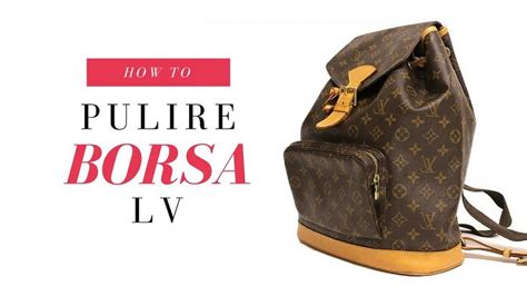 come pulire borsa louis vuitton